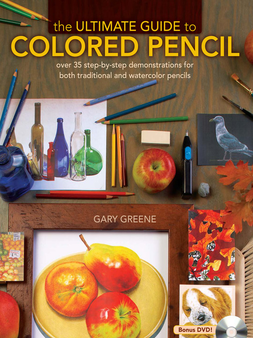 Title details for The Ultimate Guide to Colored Pencil by Gary Greene - Available